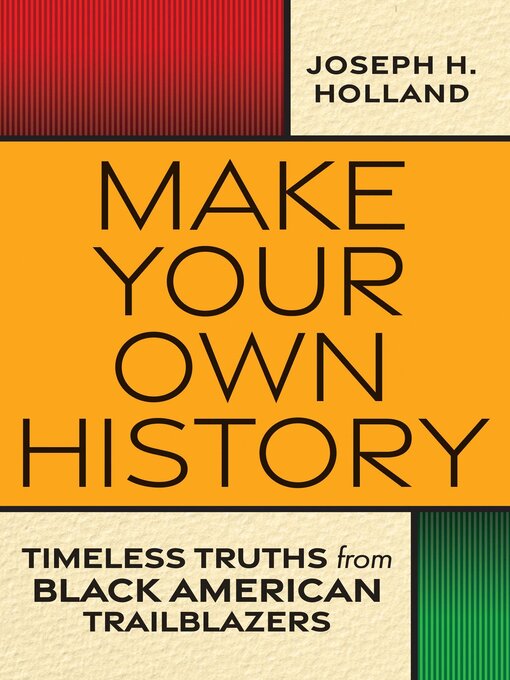 Title details for Make Your Own History by Joseph H. Holland - Available